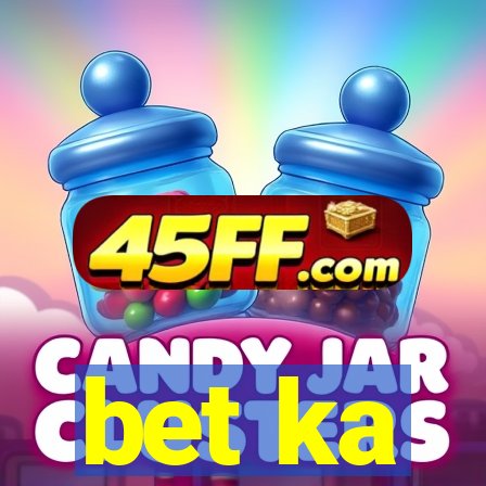 bet ka